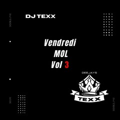Dj Texx Vendredi Mol VOL 3