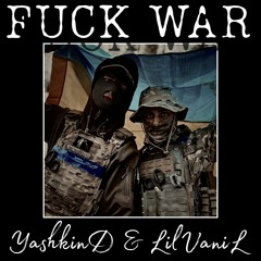 YashkinD & LilVaniL - FUCK WAR