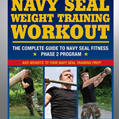 [Get] EPUB 📜 The Navy SEAL Weight Training Workout: The Complete Guide to Navy SEAL