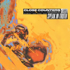 Premiere: Close Counters - SPEAK IN TRUTH (Feat. Allysha Joy)