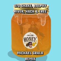 070 Shake, Ralphy River, Hack & Tree - Honey - Michael Grald Remix (FREE DOWNLOAD)