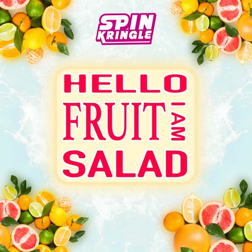 HELLO I AM FRUIT SALAD