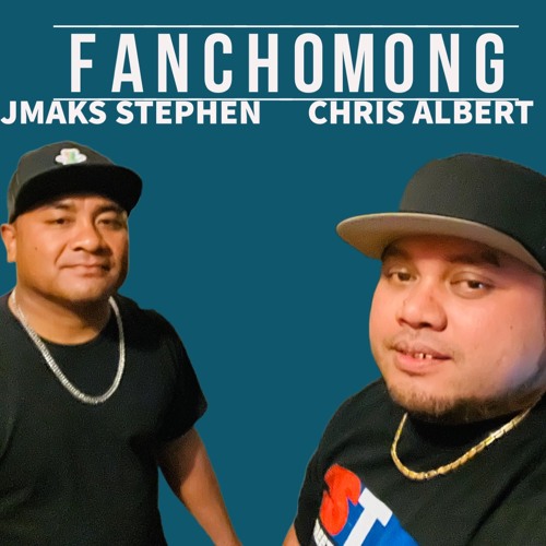 FAN CHOMONG JMAKS STEPHEN FT.CHRIS ALBERT