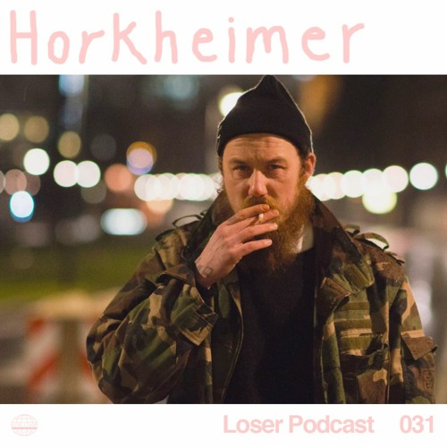Loser Podcast 031 - Horkheimer