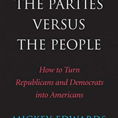 [Download] KINDLE 🗃️ The Parties Versus the People: How to Turn Republicans and Demo