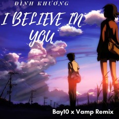 Đình Khương - I Believe In You (Chờ Em) (Bay10 x Vamp Remix)