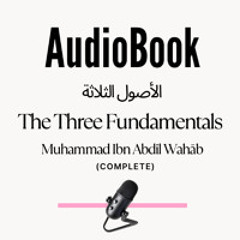 [AUDIOBOOK] Al Usooluth Thalaatha - The Three Fundamentals