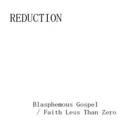 Blasphemous Gospel / Faith Less Than Zero