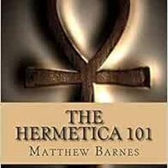 [Read] PDF EBOOK EPUB KINDLE The Hermetica 101: A modern, practical guide, plain and
