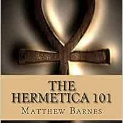[Read] EBOOK 📗 The Hermetica 101: A modern, practical guide, plain and simple (The A