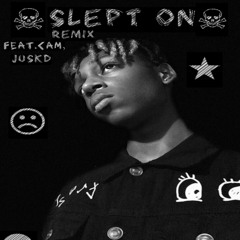 Slept on remix feat.Cam,Juskd