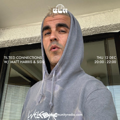 Tilted Connections w/ Matt Harris & Sidd - 12nd December 2024