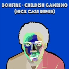 Bonfire - Childish Gambino (cas= remix)