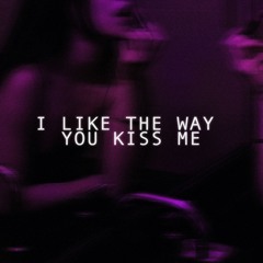 I LIKE THE WAY YOU KISS ME X FRENCHCORE