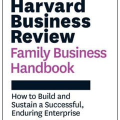 [READ] EPUB 📃 Harvard Business Review Family Business Handbook: How to Build and Sus