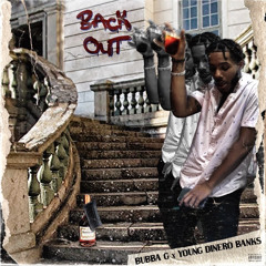 Back out-Bubba G (Feat. Young Dinero Banks)