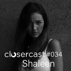 Closercast #034 - SHALEEN