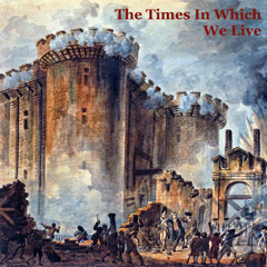 The Times In Which We Live