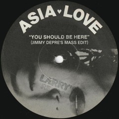 Asia Love - You Should Be Here (Jimmy DePre's Mass Edit)