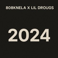 808Knela x Lil Drougs - 2024