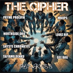 THE CIPHER [Acapella] (feat. Pryme Prolifik, North$ide Dro, Shyste Chronkyte, Taiyamo Denku, Mnops, Louiz Rip & Gee Bag)