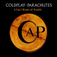 Coldplay-Trouble (Cap C Remix{kinda})