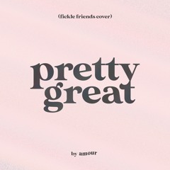 pretty great (fickle friends cover)