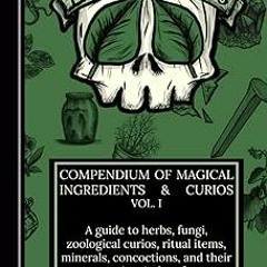 $PDF$/READ⚡ D.B. Earthly's Compendium of Magical Ingredients & Curios Vol. I: A guide to herbs,