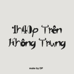 1h40p Trên Không Trung.mp3