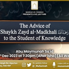 The Advice of Shaykh Zayd Al-Madkhali ‎رحمـه الله to the Student Of Knowledge - Abu Maymunah Sa'id