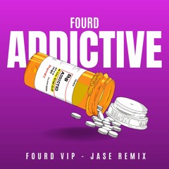 FOURD ADDICTIVE VIP / JASE REMIX [FREEDOWNLOAD]