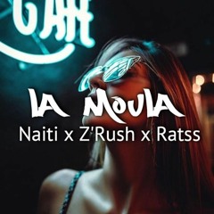 La Moula (Naiti ft Z'rush X Ratss)