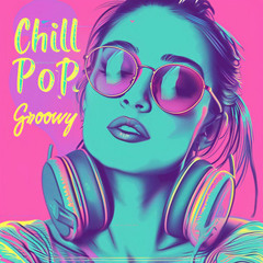 Chill Pop & Soft Groovy