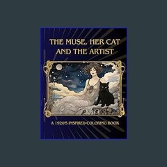 READ [PDF] 📖 The Muse, her Cat and the Artist: A 1920's inspired coloring book Read Book
