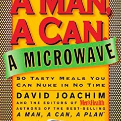 ( ar3W ) A Man, a Can, a Microwave: 50 Tasty Meals You Can Nuke in No Time: A Cookbook (Man, a Can S