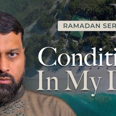 Can I Put Conditions in My Dua? - Ramadan Series 2025 With Yasir Qadhi