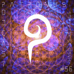 Patronus Podcast #56 - PHASE1 Vs Ketarius
