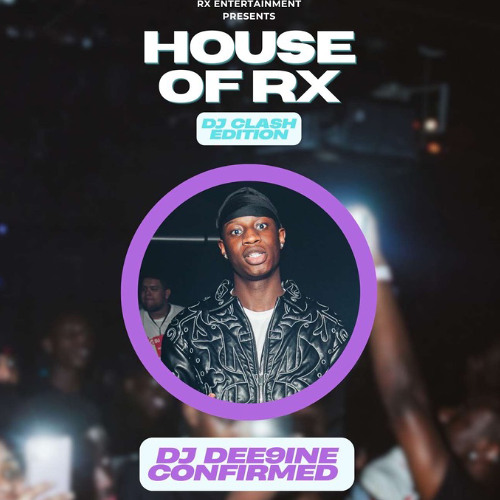 DEE9INE HOUSE OF RX HIP-HOP / AFRO (DJ CLASH EDITION) LIVE AUDIO [HOSTED BY DEEJAYJ3, DJ TYY & More]