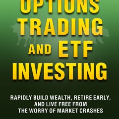{READ} 10-Minute Options Trading and ETF Investing: Rapidly Build Wealth, Retire