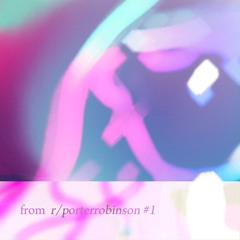 Easy (from r/porterrobinson #1)