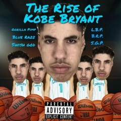 The Rise of Kobe Bryant (feat. Swish God & Blue Razz)