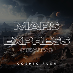Cosmic Rush - Mars Express (Rework)