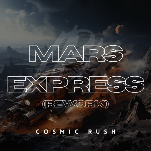 Cosmic Rush - Mars Express (Rework)