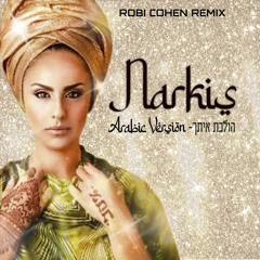 Narkis - הולכת איתך Arabic Version (Robi CoheN Remix)