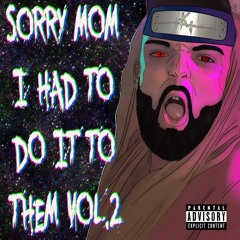 Sorry Mom I had to do it to them vol.2