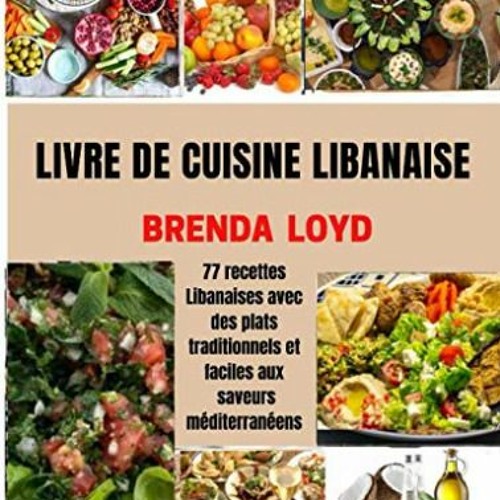 TÉLÉCHARGER LIVRE DE CUISINE LIBANAISE: 77 recettes Libanaises avec des plats traditionnels et fac