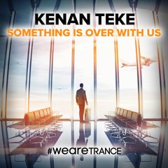 Kenan Teke - Something Is Over with Us