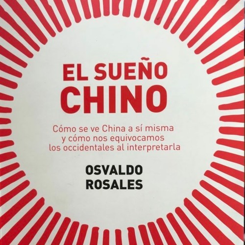 Osvaldo Rosales El Sueno Chino Como Nos Equivocamos Los Occidentales Al Interpretarla By Vuelan Las Plumas