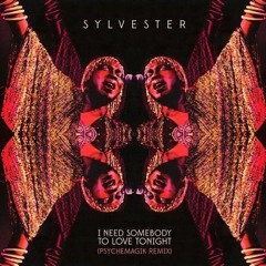 Sylvester - I Need Somebody To Love Tonight [Psychemagik Remix]