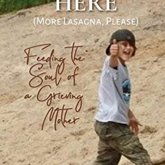 [Access] EPUB 📖 Jesse Was Here: More Lasagna, Please: Feeding the Soul of a Grieving